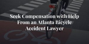 seek compensation with help from an atlanta bicycle accident lawyer