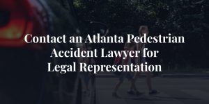 contact an atlanta pedestrian accident lawyer for legal representation