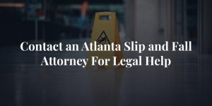 contact an atlanta slip and fall attorney for legal help