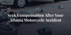 seek compensation after your atlanta motorcycle accident