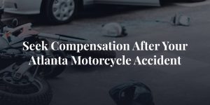 seek compensation after your atlanta motorcycle accident